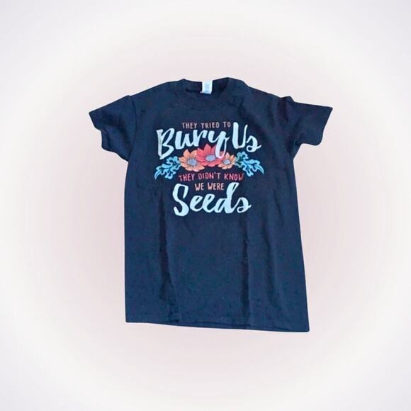 They Tried to Bury Us Inspirational Quote Shirt | Sz S - Picture 1 of 4